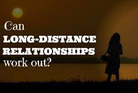 Do distance relationships work? How can you make it work?